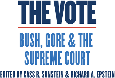 The Vote: Bush, Gore, and the Supreme Court, edited by Cass R. Sunstein and Richard A. Epstein