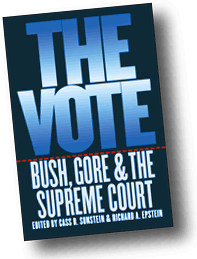 The Vote: Bush, Gore, and the Supreme Court, edited by Cass R. Sunstein and Richard A. Epstein